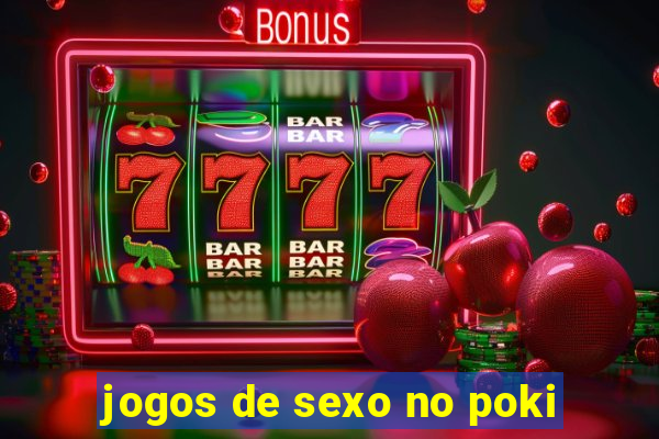 jogos de sexo no poki